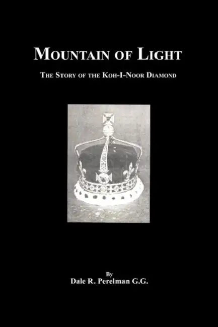 Mountain of Light: The Story of the Koh-I-Noor Diamond by Dale R. Perelman G. G.