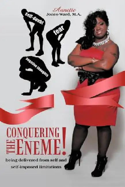 Conquering The EneME!: Being delivered from self and self-imposed limitations by Annette Jones-Ward M. a.