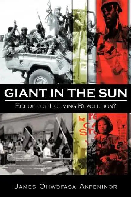 Giant in the Sun: Echoes of Looming Revolution? by James Ohwofasa Akpeninor