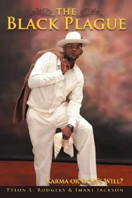 The Black Plague: Karma or GOD's Will? by Tylon L. Rodgers, Imani Jackson