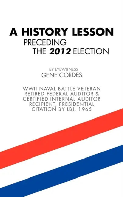 A History Lesson Preceding the 2012 Election by Gene Cordes