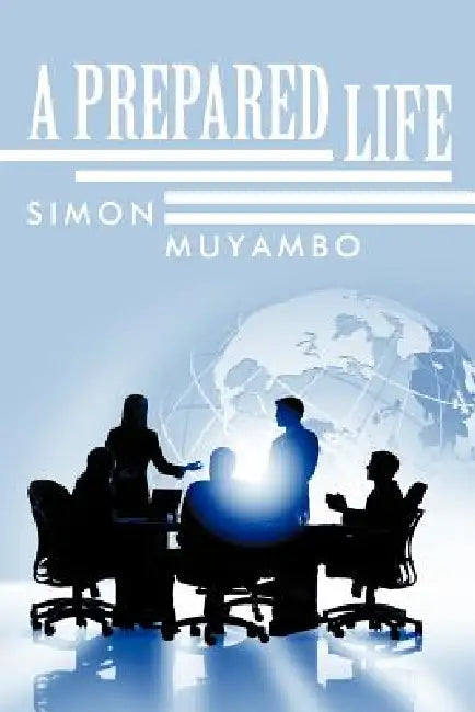 A Prepared Life by Simon Muyambo