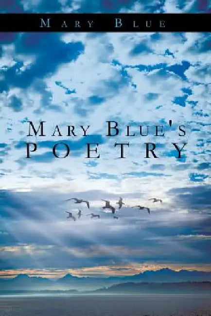 Mary Blue's Poetry by Mary Blue