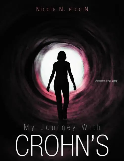 My Journey with Crohn's by Nicole N. Elocin