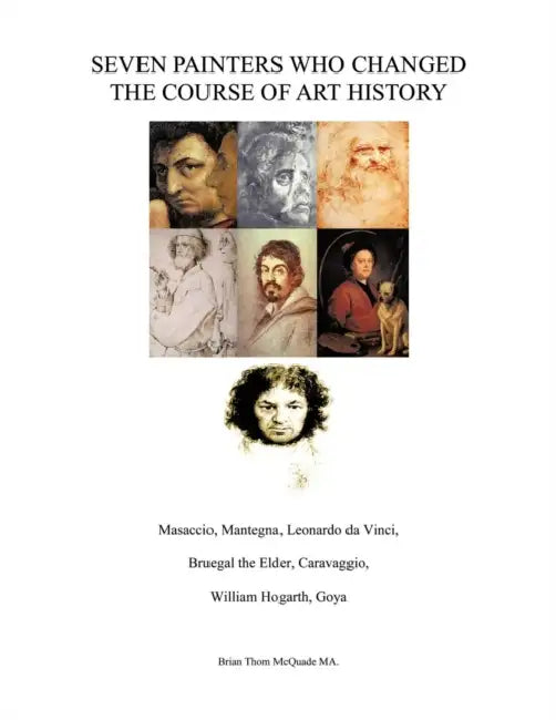 Seven Painters Who Changed the Course of Art History by Brian Thom McQuade Ma