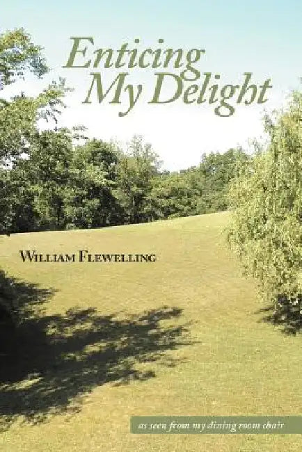 Enticing My Delight by William Flewelling