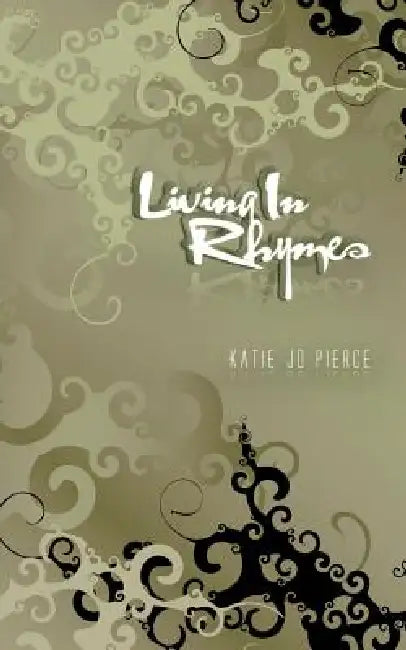 Living In Rhymes by Katie Jo Pierce