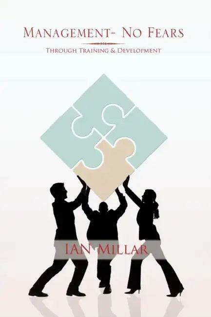 Management- No Fears: Through Training & Development by Ian Millar