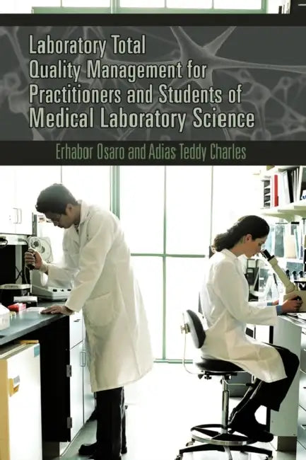 Laboratory Total Quality Management for Practitioners and Students of Medical Laboratory Science by Erhabor Osaro, Adias Teddy Charles