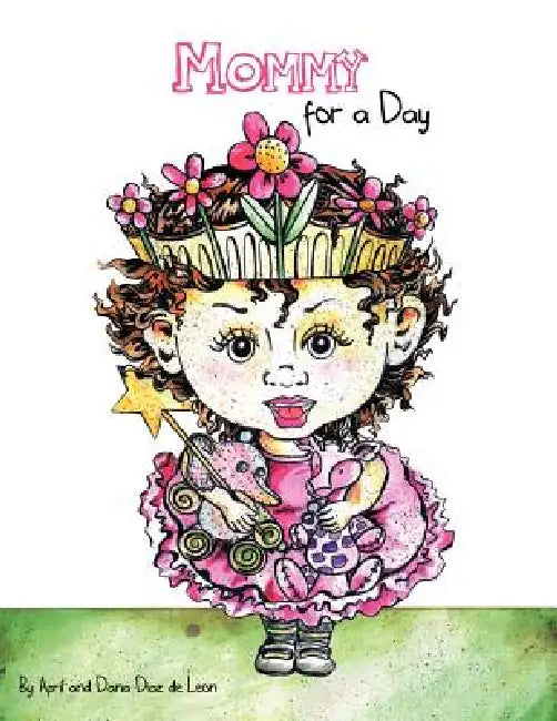 Mommy for a Day by April And Dana Diaz De Leon
