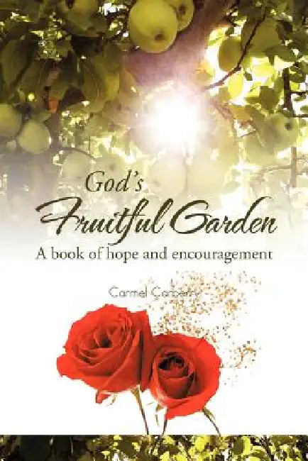 God's Fruitful Garden: A Book of Hope and Encouragement by Carmel Carberry