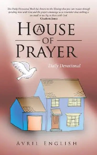 A House of Prayer: Daily Devotional by Avril English