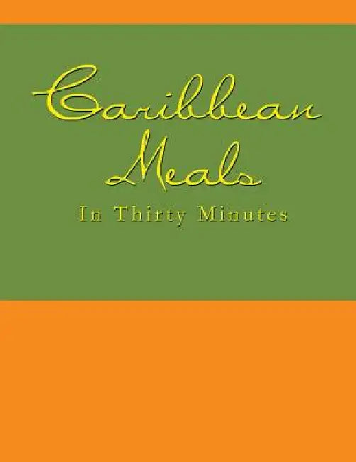 Caribbean Meals in Thirty Minutes by N. N&d