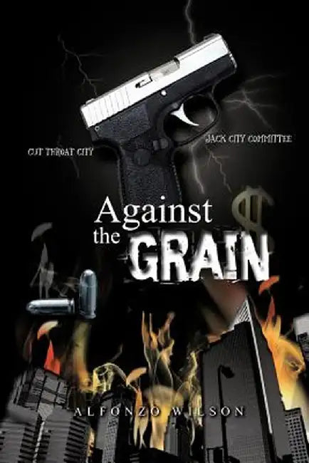 Against the Grain by Alfonzo Wilson