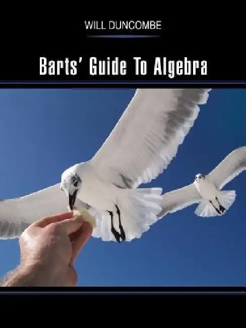 Barts' Guide to Algebra by Will Duncombe
