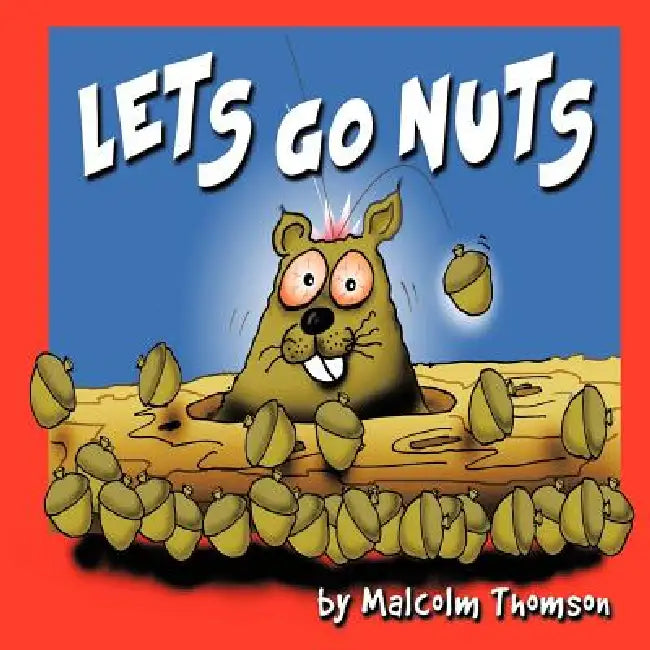 Let's go Nuts by Malcolm Thomson