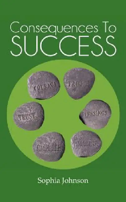 Consequences to Success by Sophia Johnson