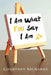 I Am What You Say I Am by Courtney Richards