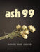 Ash 99 by Daniel Luke Nunley