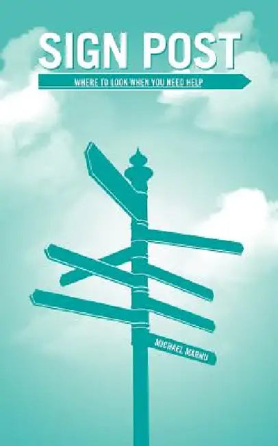 Sign Post: Where to Look When You Need Help by Michael Marnu