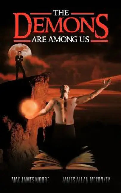The Demons Are Among Us by Max James Moore, James Allan McConkey