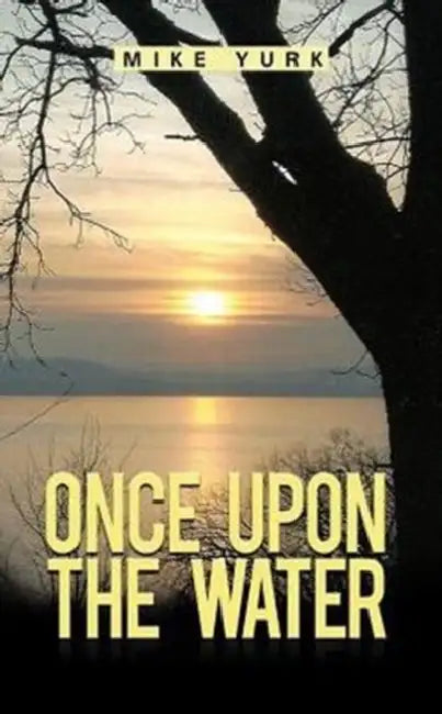 Once Upon the Water by Mike Yurk
