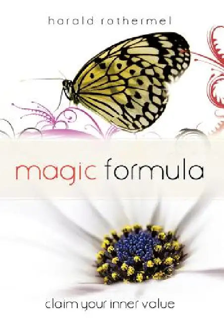 Magic Formula: Claim Your Inner Value by Harald Rothermel