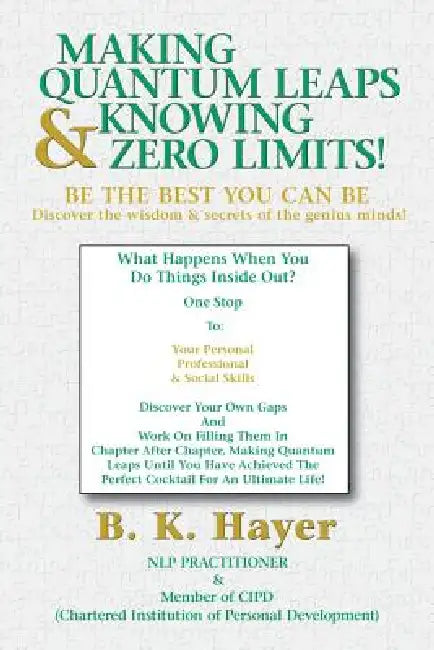 Making Quantum Leaps & Knowing Zero Limits! by B. K. Hayer