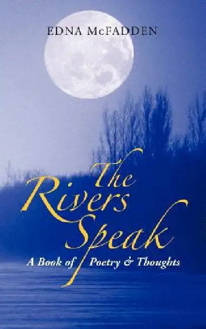 The Rivers Speak: A Book of Poetry & Thoughts by Edna McFadden