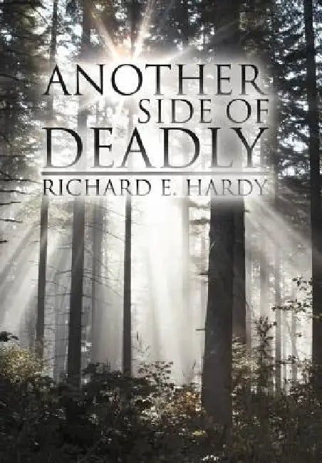 Another Side Of Deadly by Richard E. Hardy