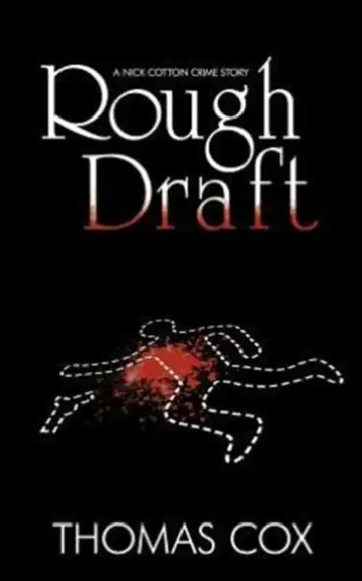 Rough Draft: A Nick Cotton Crime Story by Thomas Cox