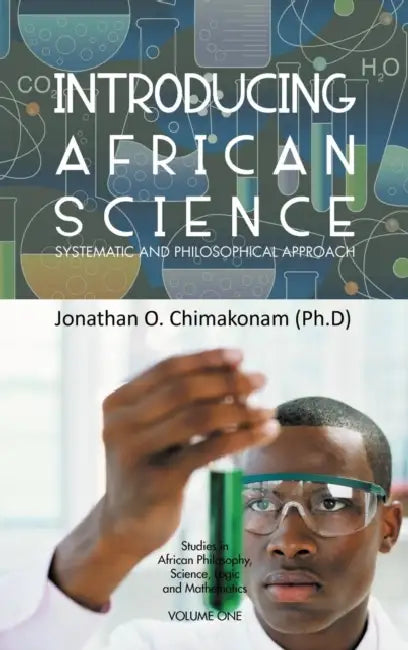 Introducing African Science: Systematic and Philosophical Approach by Jonathan O. Chimakonam (Ph D)