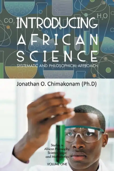 Introducing African Science: Systematic and Philosophical Approach by Jonathan O. Chimakonam (Ph D)