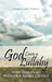 God Loves a Lullaby: What God Hears When Our Hearts Cry Out by Jonathan Herst