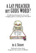 A Lay Preacher But Gods Word?: A Collection of Sermons & Notes on Life Changing Experiences Dating from 1994-2013 by A. Sinner