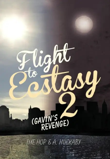 Flight to Ecstasy 2: (Gavin's Revenge) by The Hop &. a. Huckaby