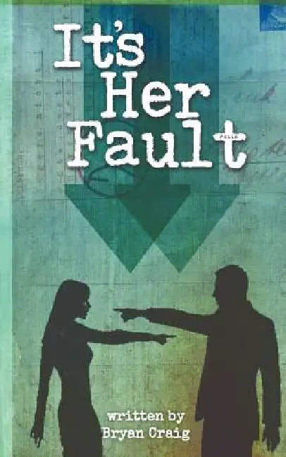 It's Her Fault by Bryan Craig