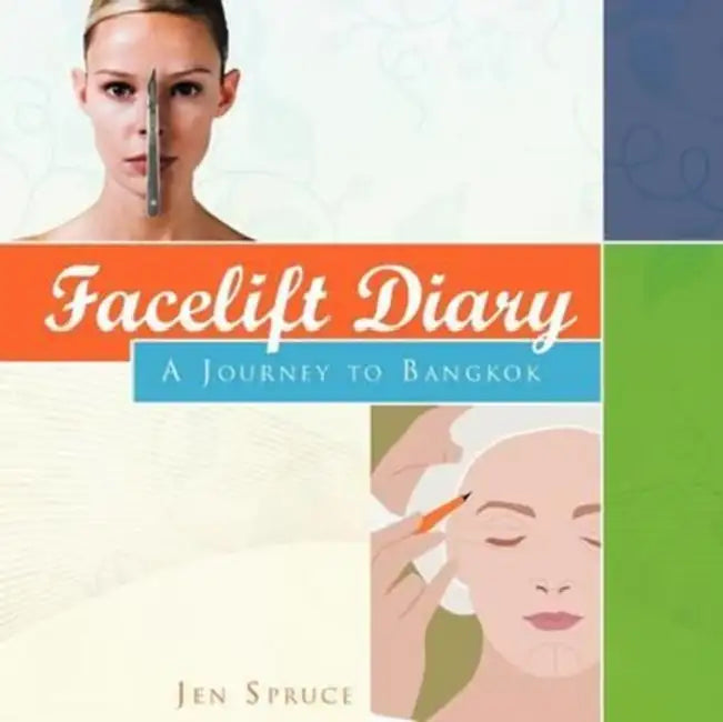 Facelift Diary: A Journey to Bangkok by Jen Spruce