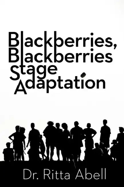 Blackberries, Blackberries Stage Adaptation by Ritta Abell