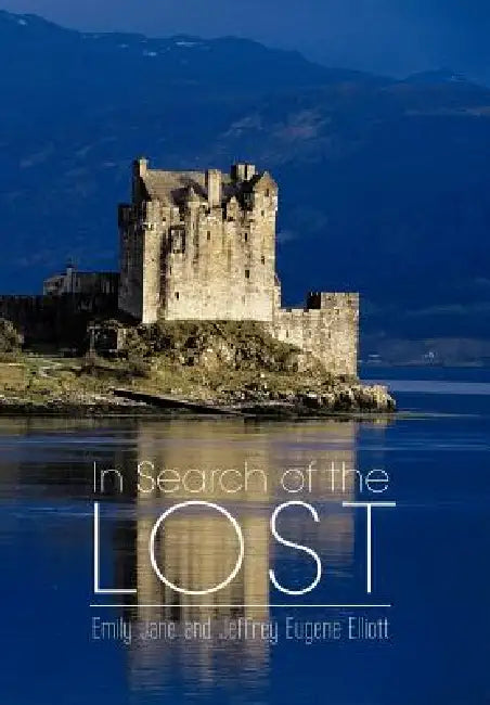 In Search of the Lost by Emily Jane Elliott, Jeffrey Eugene Elliott