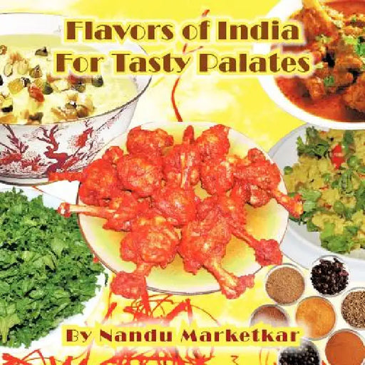 Flavors of India for Tasty Palates by Nandu Marketkar