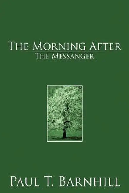The Morning After: The Messanger by Paul T. Barnhill