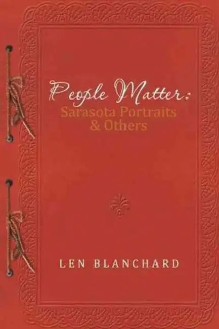 People Matter: Sarasota Portraits & Others by Len Blanchard