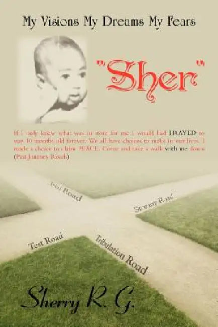 My Visions My Dreams My Fears: "Sher" by Sherry R. G.