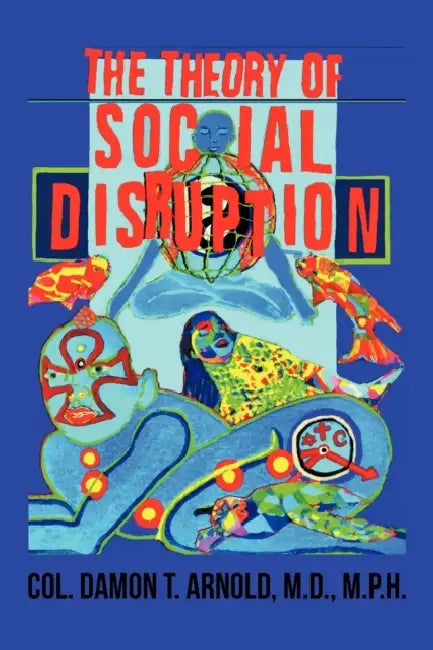 The Theory of Social Disruption by Col Damon T. Arnold M. P. H.
