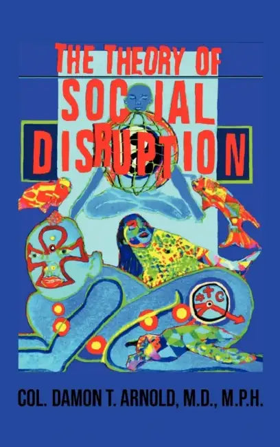 The Theory of Social Disruption by Col Damon T. Arnold M. D. M. P. H.