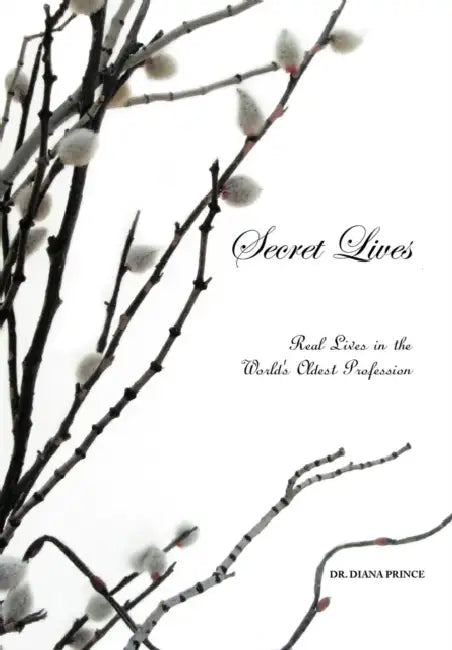 Secret Lives: Real Lives in the World's Oldest Profession by Diana Prince