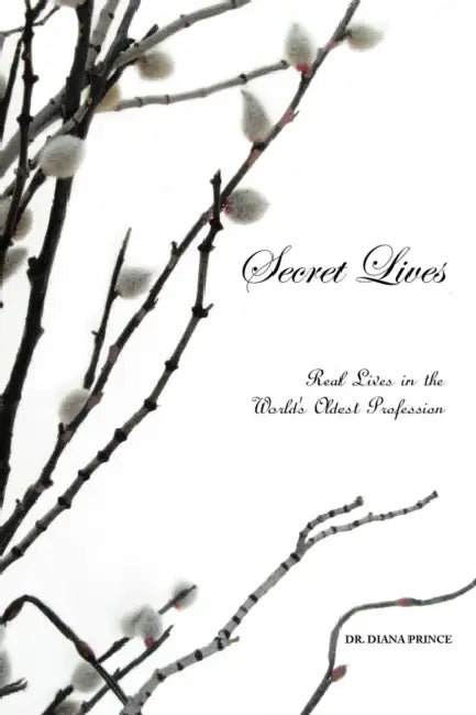 Secret Lives: Real Lives in the World's Oldest Profession by Diana Prince