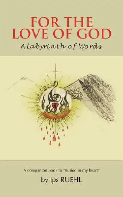 For the Love of God: A Labyrinth of Words by Ips Ruehl