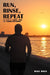 Run, Rinse, Repeat: The Story of a Coach, a Team, and a Passion for Running by Mike Boza
